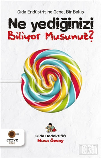 Ne Yediğinizi Biliyor Musunuz? - Gıda Endüstrisine Genel Bir Bakış